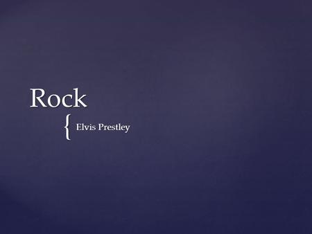 { Rock Elvis Prestley.  Elvis Prestley Jailhouse Rock   Robert Johnson (1930-tal) och Elvis Prestley (1950-