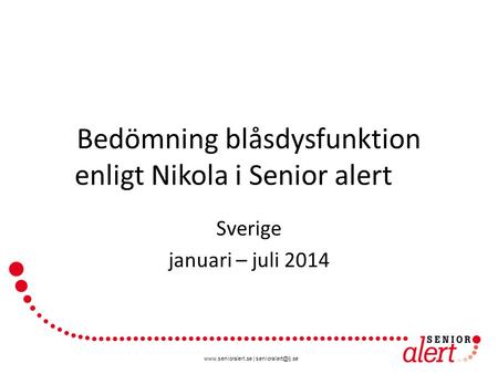 | Bedömning blåsdysfunktion enligt Nikola i Senior alert Sverige januari – juli 2014.