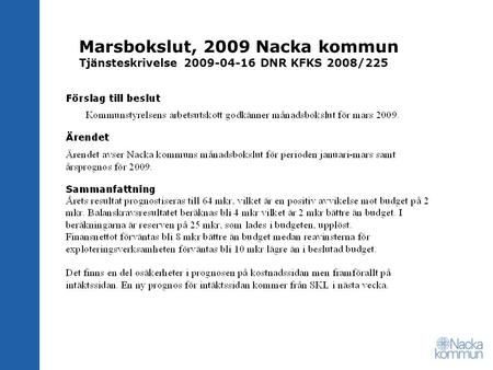 Marsbokslut, 2009 Nacka kommun Tjänsteskrivelse 2009-04-16 DNR KFKS 2008/225.