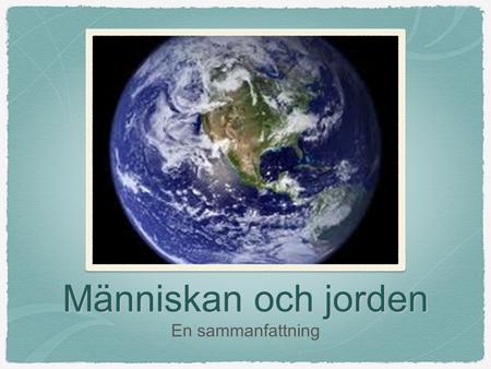 Människan och jorden En sammanfattning.