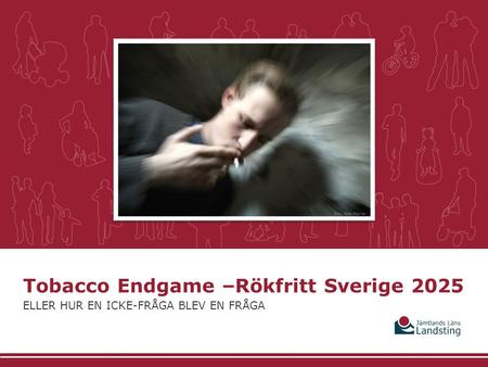 Tobacco Endgame –Rökfritt Sverige 2025