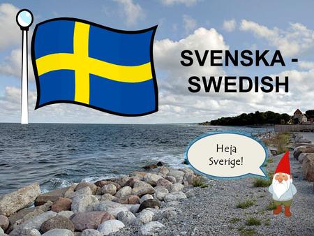 SVENSKA - SWEDISH Heja Sverige!.