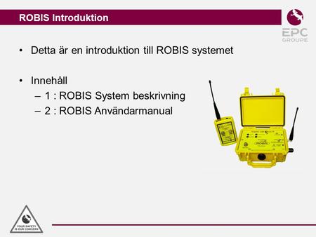 Detta är en introduktion till ROBIS systemet Innehåll