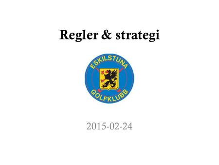 Regler & strategi 2015-02-24.