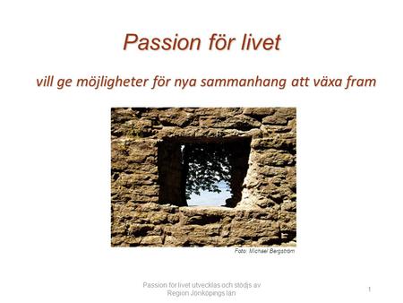 Passion för livet utvecklas och stödjs av Region Jönköpings län