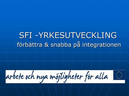 SFI -YRKESUTVECKLING förbättra & snabba på integrationen.