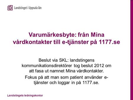 Varumärkesbyte: från Mina vårdkontakter till e-tjänster på 1177.se