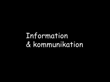 Information  & kommunikation