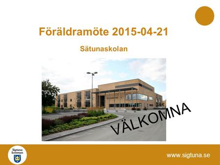 Föräldramöte 2015-04-21 Sätunaskolan VÄLKOMNA.