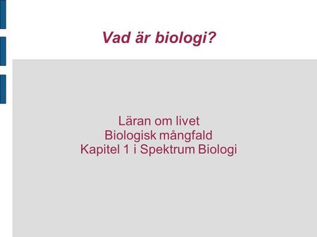 Läran om livet Biologisk mångfald Kapitel 1 i Spektrum Biologi