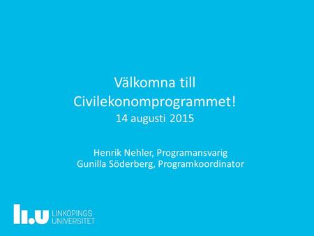 Välkomna till Civilekonomprogrammet! 14 augusti 2015