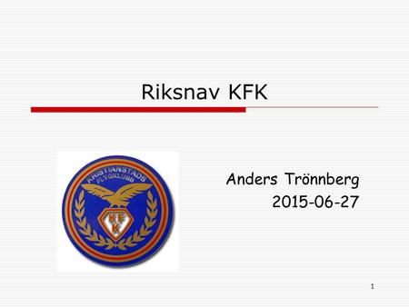 1 Riksnav KFK Anders Trönnberg 2015-06-27. 2 Riksnav ett trevligt sätt att öva flygning med tummen i kartan efter klocka och kompass Riksnav är en trevlig.