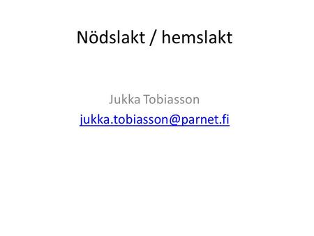 Nödslakt / hemslakt Jukka Tobiasson