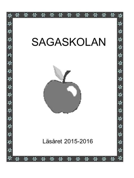 SAGASKOLAN Läsåret 2015-2016.