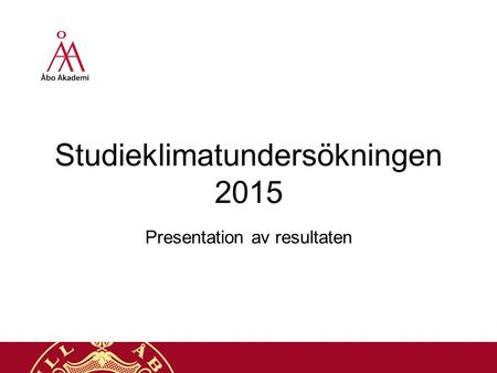 Studieklimatundersökningen 2015 Presentation av resultaten.