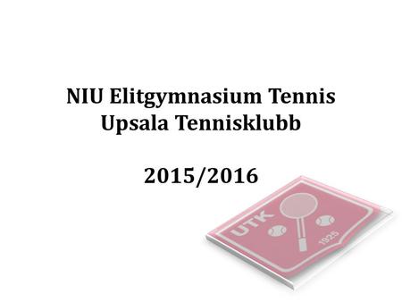 NIU Elitgymnasium Tennis Upsala Tennisklubb 2015/2016