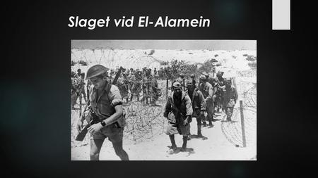 Slaget vid El-Alamein.