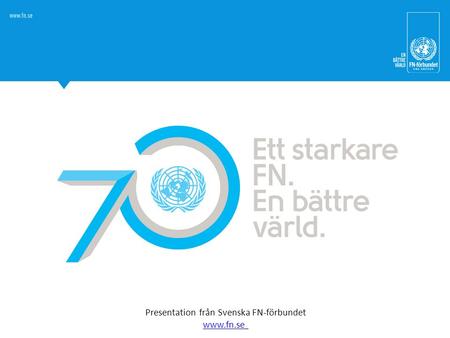 Presentation från Svenska FN-förbundet