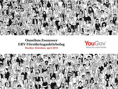 YouGov Omnibus, april 2014 Omnibus Zoonoser ERV Försäkringsaktiebolag.