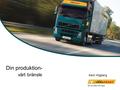 Din produktion- vårt bränsle Kent Högberg. AkkaFRAKT är… …en transport- och logistikkoncern som levererar tjänster inom områdena entreprenad, jordbruk,