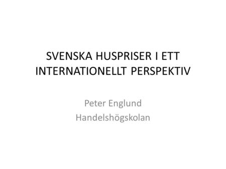 SVENSKA HUSPRISER I ETT INTERNATIONELLT PERSPEKTIV