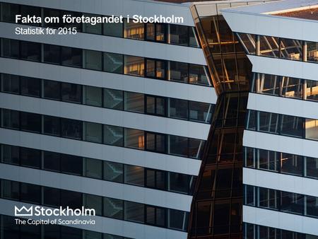 Fakta om företagandet i Stockholm Statistik för 2015.