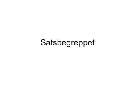 Satsbegreppet. Begreppen mening och sats På svenska talar man ofta om meningar och satser, men på tyska finns inte begreppet mening. På svenska används.