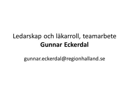Ledarskap och läkarroll, teamarbete Gunnar Eckerdal