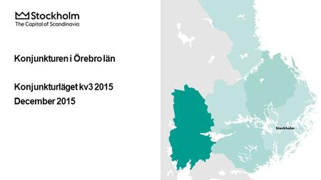Konjunkturen i Örebro län Konjunkturläget kv3 2015 December 2015.