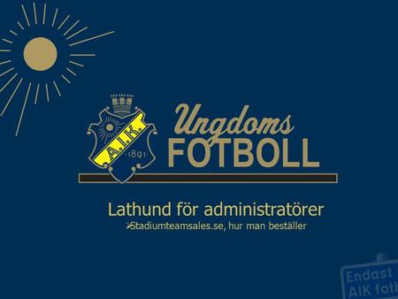 Lathund för administratörer  Stadiumteamsales.se, hur man beställer.
