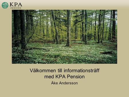 Välkommen till informationsträff med KPA Pension Åke Andersson.