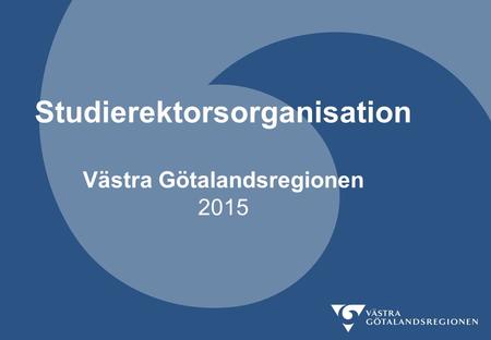 Studierektorsorganisation Västra Götalandsregionen 2015.