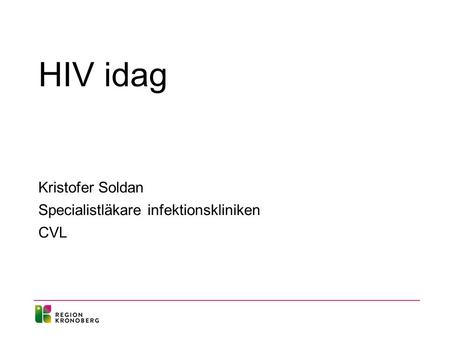 HIV idag Kristofer Soldan Specialistläkare infektionskliniken CVL.
