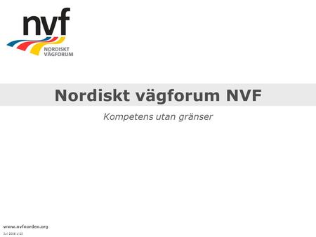 Nordiskt vägforum NVF Kompetens utan gränser  Juli 2008 1/23.