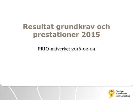 Resultat grundkrav och prestationer 2015 PRIO-nätverket 2016-02-09.