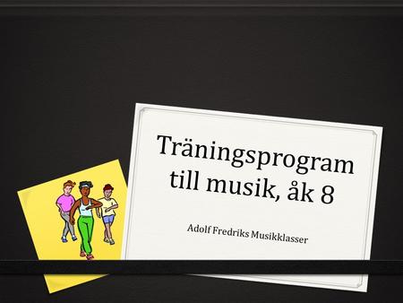 Träningsprogram till musik, åk 8 Adolf Fredriks Musikklasser.
