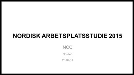 NORDISK ARBETSPLATSSTUDIE 2015 NCC Norden 2016-01.