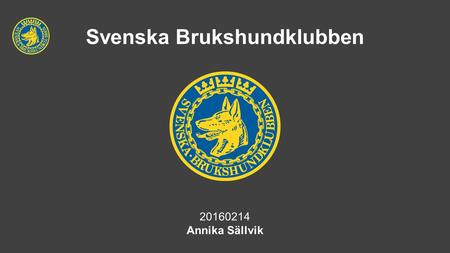 Svenska Brukshundklubben 20160214 Annika Sällvik.