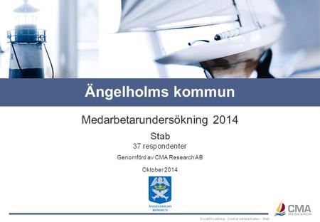 Genomförd av CMA Research AB Medarbetarundersökning 2014 Oktober 2014 Ängelholms kommun.