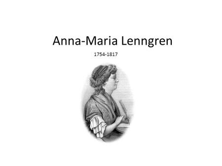 Anna-Maria Lenngren Bilden hämtad från Wikipedia 1754-1817.
