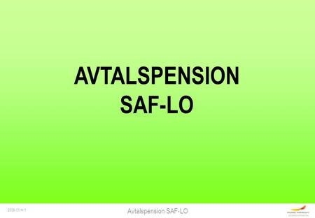 Avtalspension SAF-LO 2008-01 nr 1 AVTALSPENSION SAF-LO.
