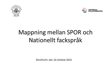 Mappning mellan SPOR och Nationellt fackspråk Stockholm, den 24 oktober 2014.