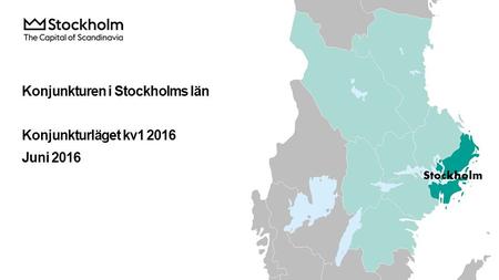 Konjunkturen i Stockholms län Konjunkturläget kv1 2016 Juni 2016.