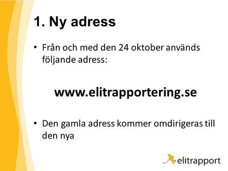 1. Ny adress Från och med den 24 oktober används följande adress:  Den gamla adress kommer omdirigeras till den nya.