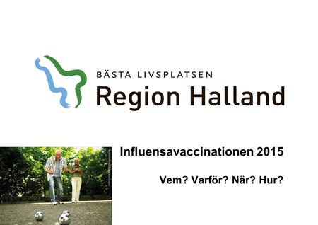 Influensavaccinationen 2015 Vem? Varför? När? Hur?