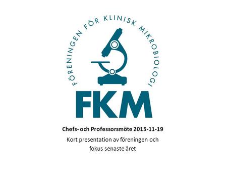 Chefs- och Professorsmöte 2015-11-19 Kort presentation av föreningen och fokus senaste året.