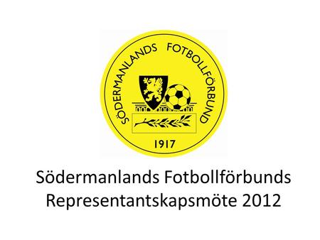Södermanlands Fotbollförbunds Representantskapsmöte 2012.