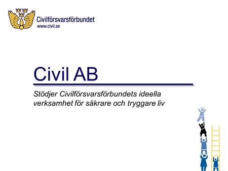 Civil AB Stödjer Civilförsvarsförbundets ideella verksamhet för säkrare och tryggare liv.
