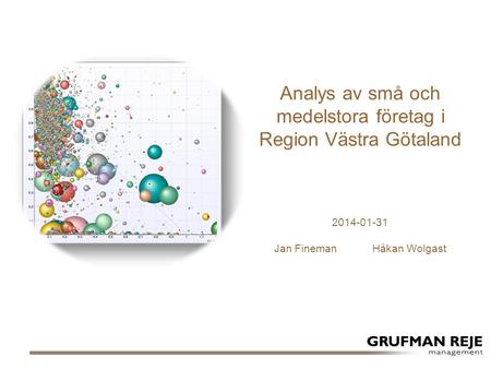 Analys av små och medelstora företag i Region Västra Götaland 2014-01-31 Jan Fineman Håkan Wolgast.