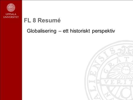FL 8 Resumé Globalisering – ett historiskt perspektiv.